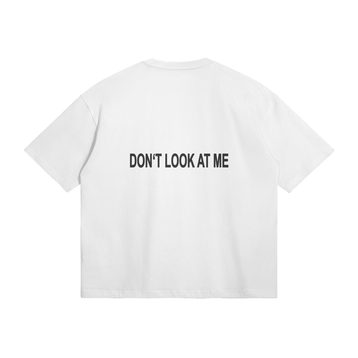 DON`T LOOK AT ME - Oversized T-Shirt