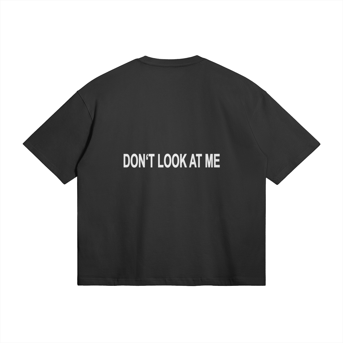 DON`T LOOK AT ME - Oversized T-Shirt