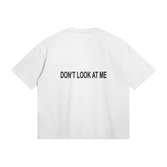 DON`T LOOK AT ME - Oversized T-Shirt